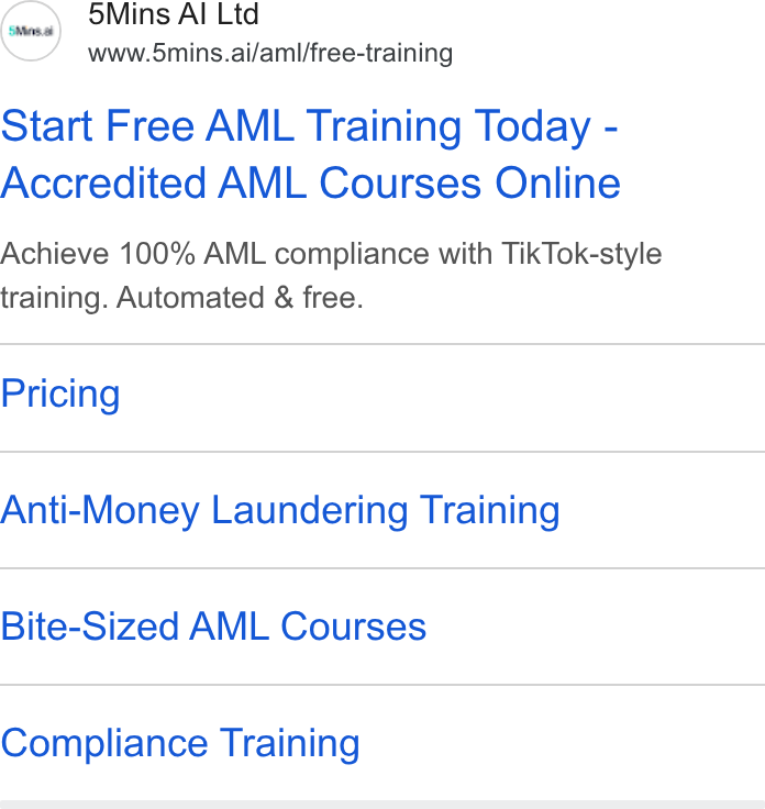 5Mins.ai ad on Google Ads: 5Mins Al Ltd www.5mins.ai/aml/free-training Start Free AML Training Today - Accredited AML Courses Online Achieve 100% AML compliance with Tik Tok-style training. Automated & free. Pricing Anti-Money Laundering Training Bite-Sized AML Courses Compliance Training