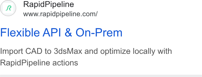 RapidPipeline ad on Google Ads: Flexible API & On-Prem Import CAD to 3ds Max and optimize locally with Rapid Pipeline actions