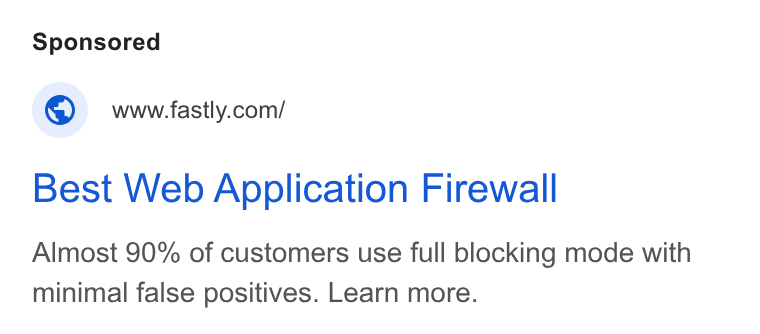 Fastly ad on Google Ads: Best Web Application Firewall Almost 90% of customers use full blocking mode with minimal false positives. Learn more.