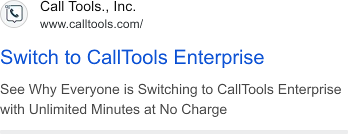 CallTools.com ad on Google Ads: switch to Call Tools Enterprise See Why Everyone is Switching to Call Tools Enterprise with Unlimited Minutes at No Charge