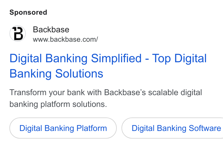 Backbase ad on Google Ads: Digital Banking Simplified - Top Digital Banking Solutions Transform your bank with Backbase’s scalable digital banking platform solutions. Digital Banking Platform } ( Digital Banking Software