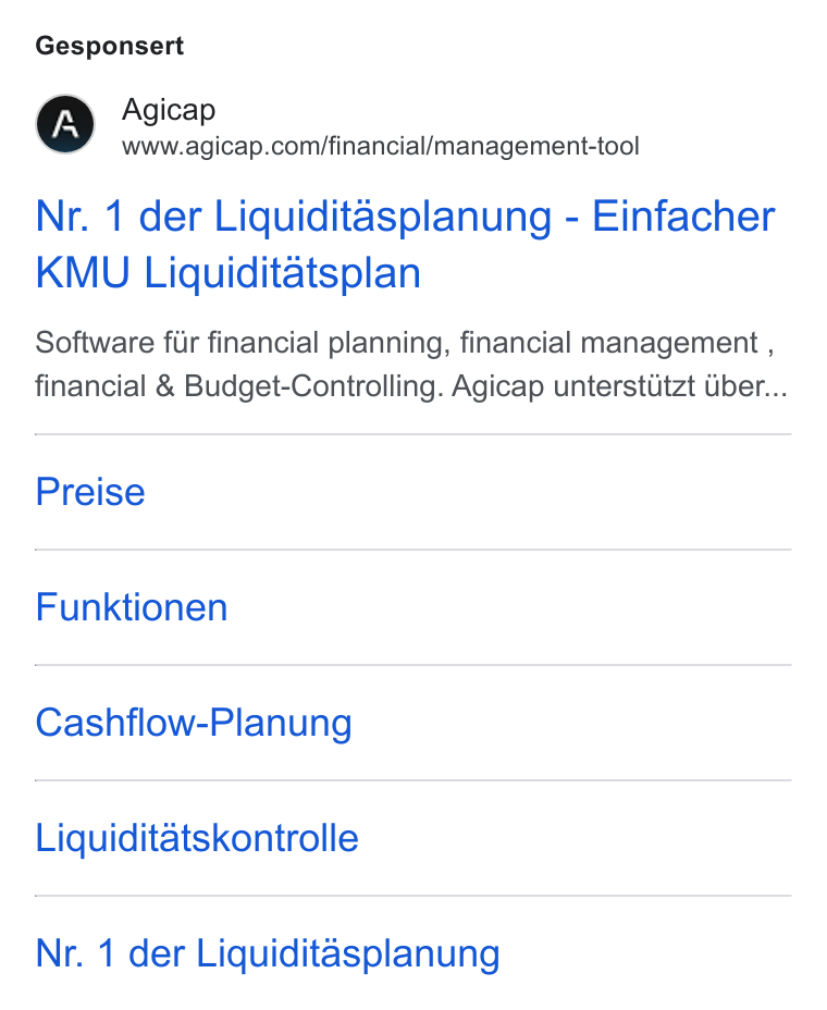 Agicap ad on Google Ads: Gesponsert Nr. 1 der Liquiditasplanung - Einfacher KMU Liquiditatsplan Software fiir financial planning, financial management , financial & Budget-Controlling. Agicap unterstitzt Uber... Preise Funktionen Cashflow-Planung Liquiditatskontrolle Nr. 1 der Liquiditasplanung