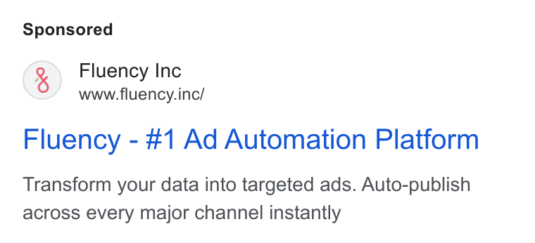 Fluency ad on Google Ads: Fluency Inc www.fluency.inc/ Fluency - #1 Ad Automation Platform Transform your data into targeted ads. Auto-publish across every major channel instantly