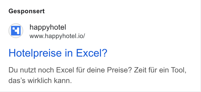 happyhotel ad on Google Ads: Gesponsert happyhotel www.happyhotel.io/ Hotelpreise in Excel? Du nutzt noch Excel fir deine Preise? Zeit fur ein Tool, das’s wirklich kann.