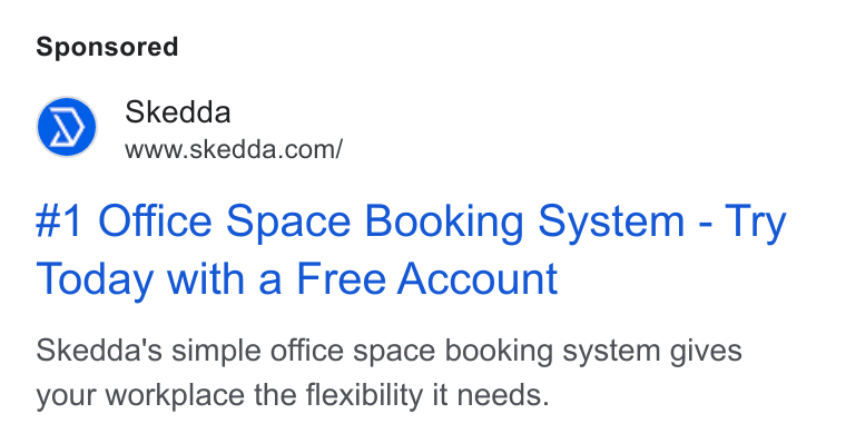Skedda ad on Google Ads: #1 Office Space Booking System - Try Today with a Free Account Skedda's simple office space booking system gives your workplace the flexibility it needs.