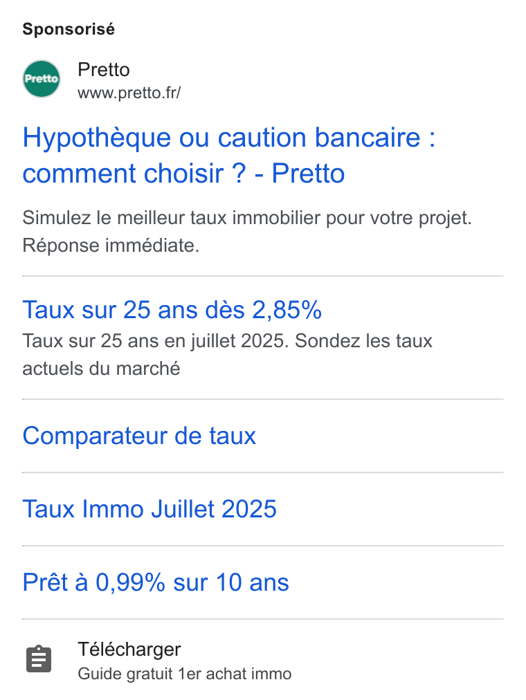 Pretto ad on Google Ads: Sponsorisé Hypotheque ou caution bancaire : comment choisir ? - Pretto Simulez le meilleur taux immobilier pour votre projet. Réponse immédiate. Taux sur 25 ans dés 2,85% Taux sur 25 ans en juillet 2025. Sondez les taux actuels du marché Comparateur de taux Taux Immo Juillet 2025 Prét a 0,99% sur 10 ans =] Télécharger Guide gratuit ter achat immo