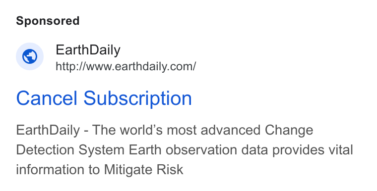 EarthDaily ad on Google Ads: Cancel Subscription Earth Daily - The world’s most advanced Change Detection System Earth observation data provides vital information to Mitigate Risk
