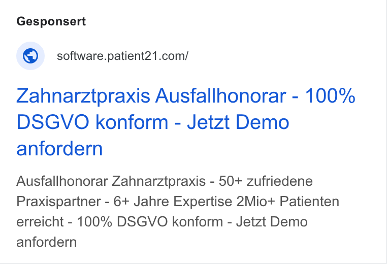 Patient21 ad on Google Ads: Zahnarztpraxis Ausfallhonorar - 100% DSGVO konform - Jetzt Demo anfordern Ausfallhonorar Zahnarztpraxis - 50+ zufriedene Praxispartner - 6+ Jahre Expertise 2Mio+ Patienten erreicht - 100% DSGVO konform - Jetzt Demo anfordern