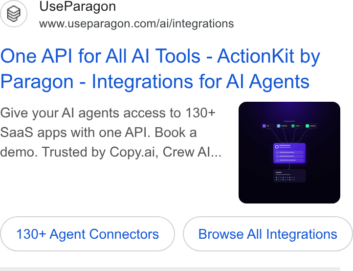 Paragon ad on Google Ads: One API for All Al Tools - Action Kit by Paragon - Integrations for Al Agents Give your Al agents access to 130+ Saa S apps with one API. Book a demo. Trusted by Copy.ai, Crew Al... 130+ Agent Connectors Browse All Integrations