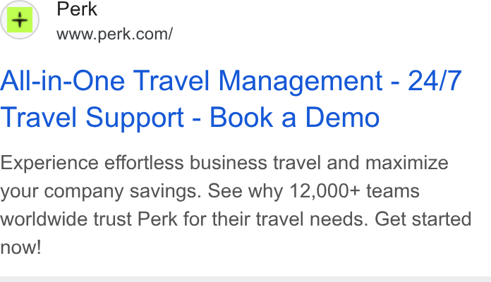 Yokoy ad on Google Ads: All-in-One Travel Management - 24/7 Travel Support - Book a Demo Experience effortless business travel and maximize your company savings. See why 12,000+ teams worldwide trust Perk for their travel needs. Get started now!