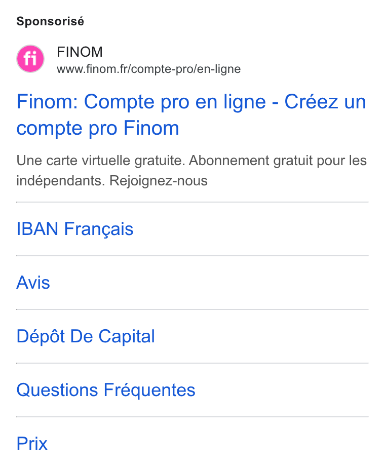 Finom ad on Google Ads: Sponsorisé Finom: Compte pro en ligne - Créez un compte pro Finom Une carte virtuelle gratuite. Abonnement gratuit pour les indépendants. Rejoignez-nous IBAN Frangais Avis Dépédt De Capital Questions Fréquentes Prix