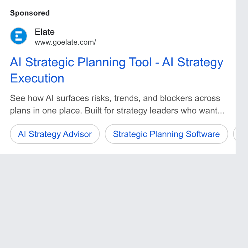 Elate ad on Google Ads: Al Strategic Planning Tool - Al Strategy Execution See how Al surfaces risks, trends, and blockers across plans in one place. Built for strategy leaders who want... (a Strategy Advisor ) (Strategic Planning Software )