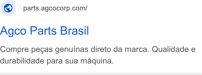 AGCO ad on Google Ads: Agco Parts Brasil Compre pecas genuinas direto da marca. Qualidade e durabilidade para sua maquina.