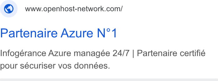 Openhost ad on Google Ads: Partenaire Azure N° 1 Infogérance Azure managée 24/7 | Partenaire certifié pour sécuriser vos données.