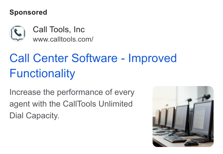 CallTools.com ad on Google Ads: Call Center Software - Improved Functionality Increase the performance of every | 4 agent with the Call Tools Unlimited Dial Capacity.