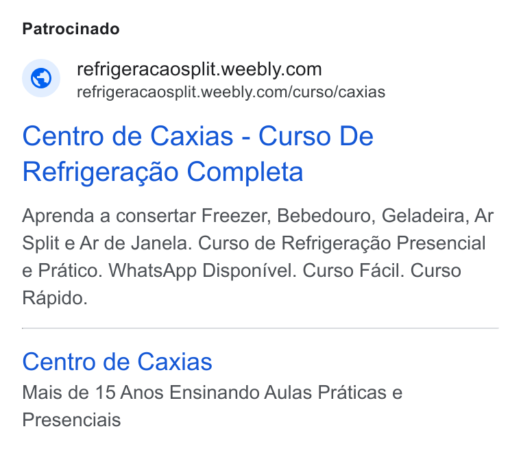 Weebly ad on Google Ads: refrigeracaosplit.weebly.com/curso/caxias Centro de Caxias - Curso De Refrigeragao Completa Aprenda a consertar Freezer, Bebedouro, Geladeira, Ar Split e Ar de Janela. Curso de Refrigeragao Presencial e Pratico. Whats App Disponivel. Curso Facil. Curso Rapido. Centro de Caxias Mais de 15 Anos Ensinando Aulas Praticas e Presenciais