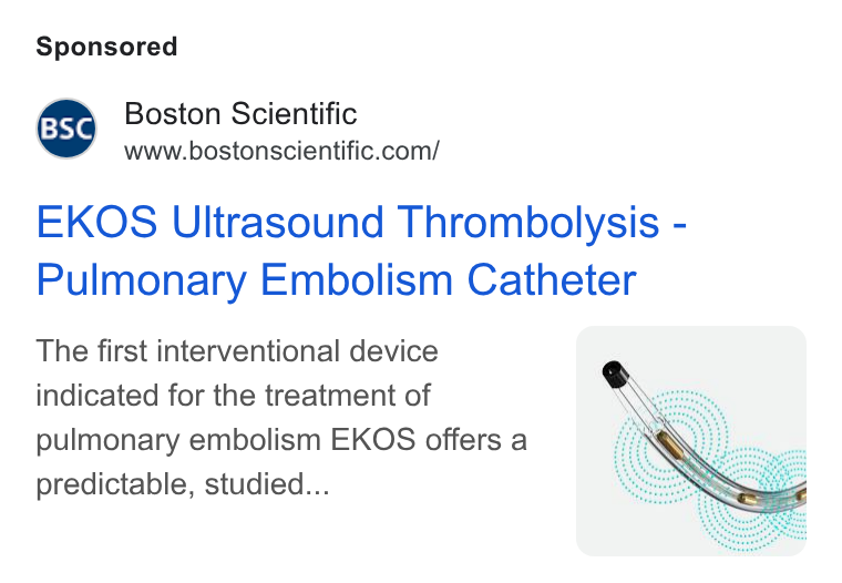 Boston Scientific ad on Google Ads: EKOS Ultrasound Thrombolysis - Pulmonary Embolism Catheter The first interventional device indicated for the treatment of pulmonary embolism EKOS offers a predictable, studied...