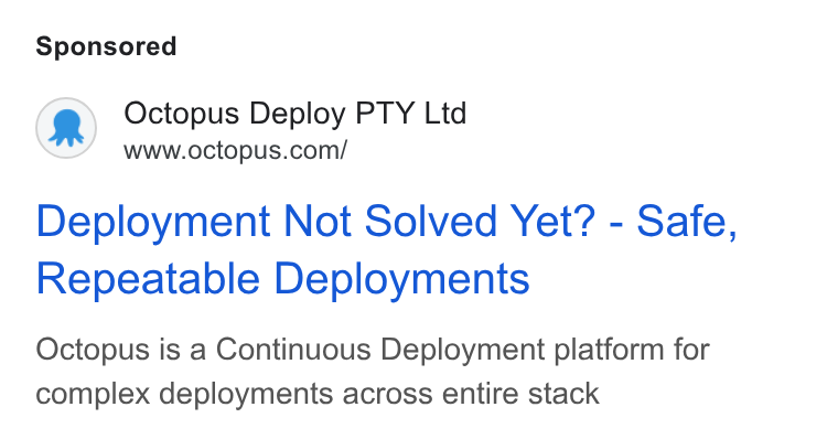 Octopus Deploy ad on Google Ads: Deployment Not Solved Yet? - Safe, Repeatable Deployments Octopus is a Continuous Deployment platform for complex deployments across entire stack