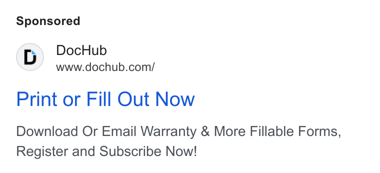 DocHub ad on Google Ads: Print or Fill Out Now Download Or Email Warranty & More Fillable Forms, Register and Subscribe Now!