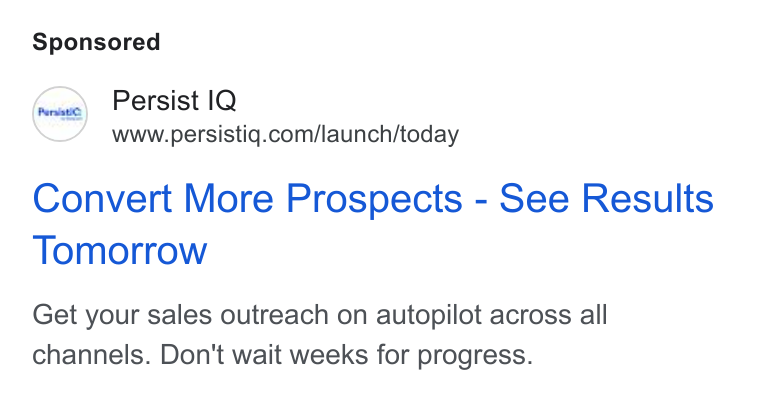 PersistIQ ad on Google Ads: Convert More Prospects - See Results Tomorrow Get your sales outreach on autopilot across all channels. Don't wait weeks for progress.