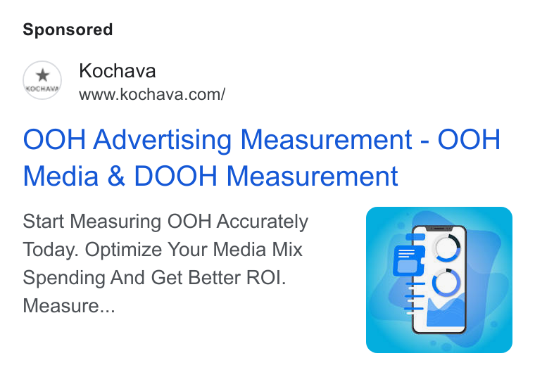 Kochava ad on Google Ads: OOH Advertising Measurement - OOH Media & DOOH Measurement Start Measuring OOH Accurately Today. Optimize Your Media Mix Spending And Get Better ROI. Measure...