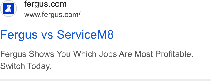 Fergus ad on Google Ads: www.fergus.com/ Fergus vs Service M8 Fergus Shows You Which Jobs Are Most Profitable. Switch Today.