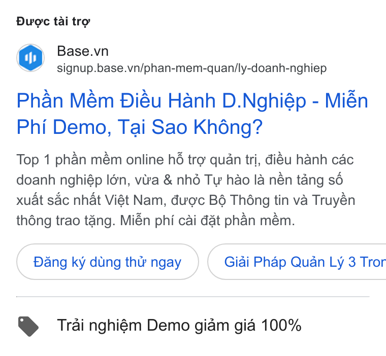 Base.vn ad on Google Ads: signup.base.vn/phan-mem-quan/ly-doanh-nghiep Phan Mém Biéu Hanh D. Nghiép - Mién Phi Demo, Tai Sao Khéng? Top 1 phan mém online hé tro’ quan tri, diéu hanh cdc doanh nghiép Idn, vira & nhé Ty hao la nén tang sé xuat sac nhat Viét Nam, duoc B6 Théng tin va Truyén thong trao tang. Mién phi cai dat phan mém. Dang ky dung thir ngay }( Giai Phdp Quan Ly 3 Tror Trai nghiém Demo giam gid 100%