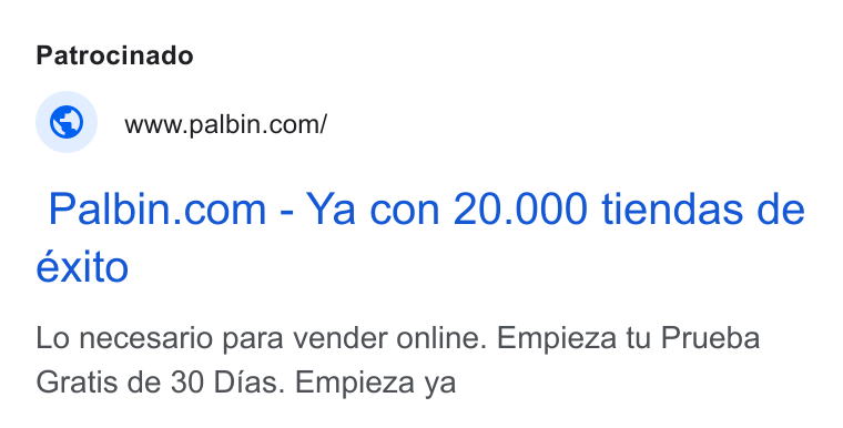 Palbin.com ad on Google Ads: Palbin.com - Ya con 20.000 tiendas de exito Lo necesario para vender online. Empieza tu Prueba Gratis de 30 Dias. Empieza ya