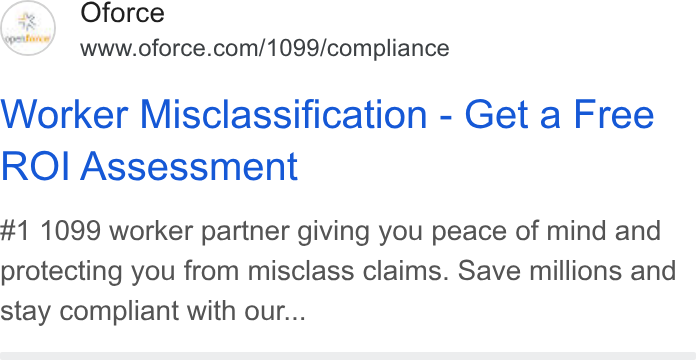 Openforce ad on Google Ads: Worker Misclassification - Get a Free ROI Assessment #1 1099 worker partner giving you peace of mind and protecting you from misclass claims. Save millions and stay compliant with our...
