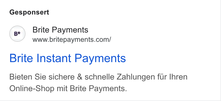 Brite Payments ad on Google Ads: Gesponsert Brite Instant Payments Bieten Sie sichere & schnelle Zahlungen fur Ihren Online-Shop mit Brite Payments.