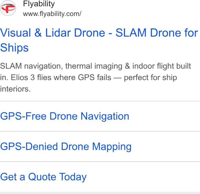 Flyability ad on Google Ads: Visual & Lidar Drone - SLAM Drone for Ships SLAM navigation, thermal imaging & indoor flight built in. Elios 3 flies where GPS fails — perfect for ship interiors. GPS-Free Drone Navigation GPS-Denied Drone Mapping Get a Quote Today