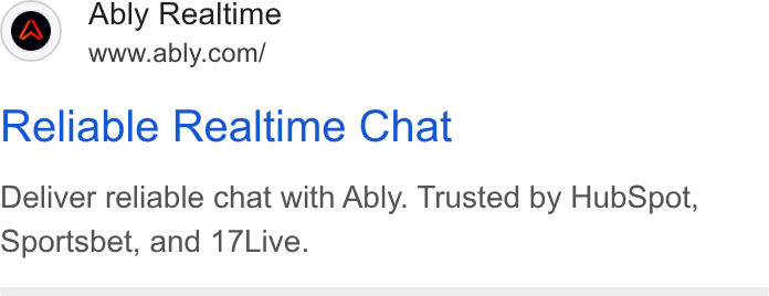 Ably ad on Google Ads: Reliable Realtime Chat Deliver reliable chat with Ably. Trusted by Hub Spot, Sportsbet, and 17/Live.