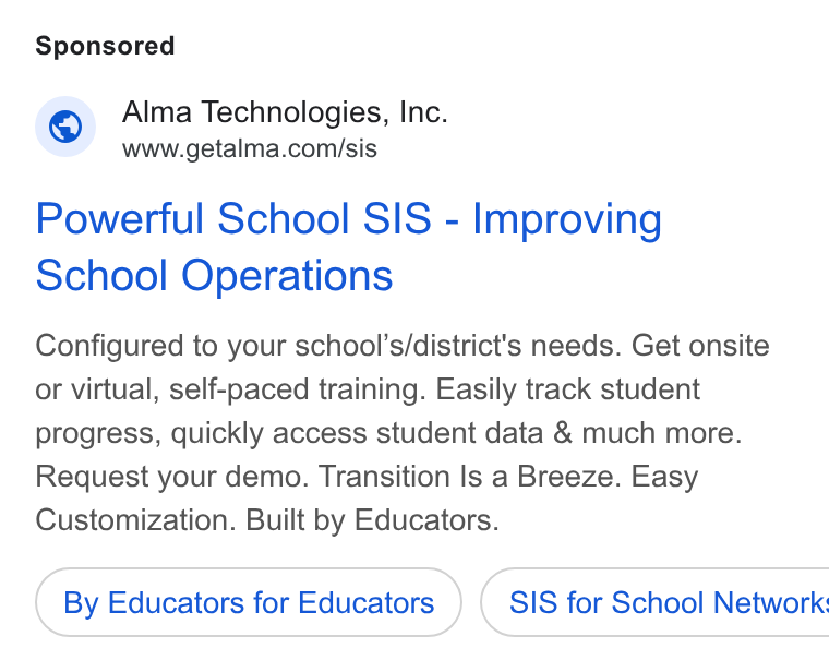 Alma ad on Google Ads: Powerful School SIS - Improving School Operations Configured to your school’s/district's needs. Get onsite or virtual, self-paced training. Easily track student progress, quickly access student data & much more. Request your demo. Transition Is a Breeze. Easy Customization. Built by Educators. By Educators for Educators ) ( SIS for School Network: