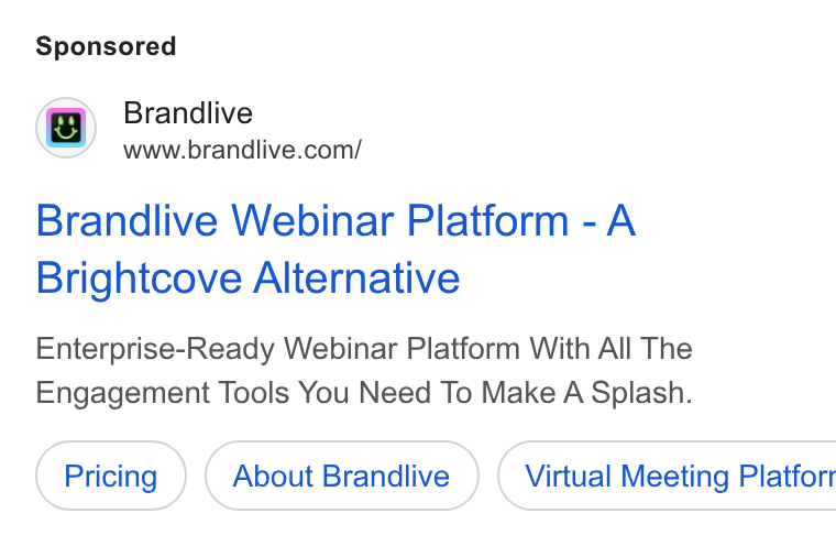 Brandlive ad on Google Ads: wa\ Brandlive Brandlive Webinar Platform - A Brightcove Alternative Enterprise-Ready Webinar Platform With All The Engagement Tools You Need To Make A Splash. About Brandlive ) ( Virtual Meeting Platforr