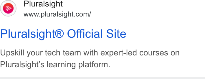 Pluralsight ad on Google Ads: Pluralsight® Official Site Upskill your tech team with expert-led courses on Pluralsight’s learning platform.
