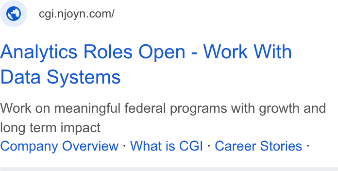 Njoyn ad on Google Ads: Analytics Roles Open - Work With Data Systems Work on meaningful federal programs with growth and long term impact Company Overview - What is CGI - Career Stories -