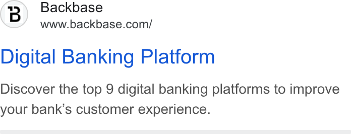 Backbase ad on Google Ads: Digital Banking Platform Discover the top 9 digital banking platforms to improve your bank’s customer experience.