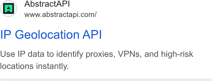 Abstract ad on Google Ads: IP Geolocation API Use IP data to identify proxies, VPNs, and high-risk locations instantly.