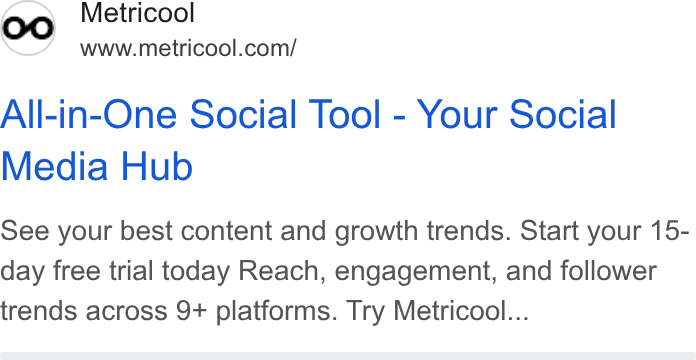 Metricool ad on Google Ads: All-in-One Social Tool - Your Social Media Hub See your best content and growth trends. Start your 15- day free trial today Reach, engagement, and follower trends across 9+ platforms. Try Metricool...