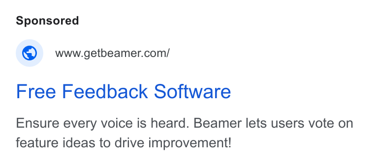Beamer ad on Google Ads: Free Feedback Software Ensure every voice is heard. Beamer lets users vote on feature ideas to drive improvement!