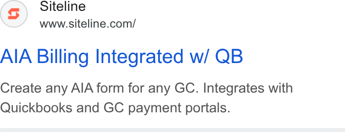 Siteline ad on Google Ads: AIA Billing Integrated w/ QB Create any AIA form for any GC. Integrates with Quickbooks and GC payment portals.