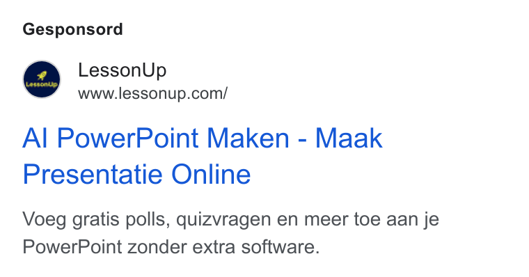 LessonUp ad on Google Ads: Gesponsord Al Power Point Maken - Maak Presentatie Online Voeg gratis polls, quizvragen en meer toe aan je Power Point zonder extra software.