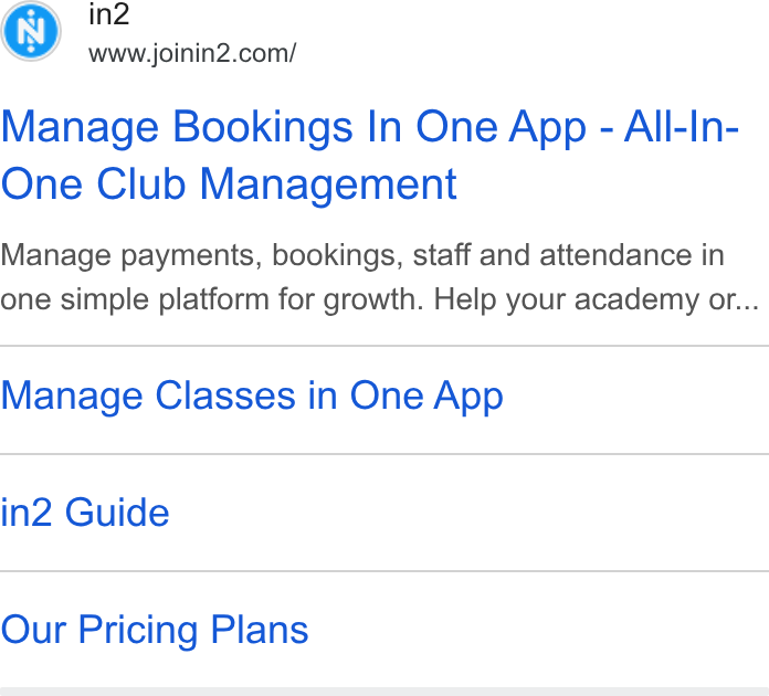 in2 ad on Google Ads: Manage Bookings In One App - All-In- One Club Management Manage payments, bookings, staff and attendance in one simple platform for growth. Help your academy or... Manage Classes in One App in2 Guide Our Pricing Plans