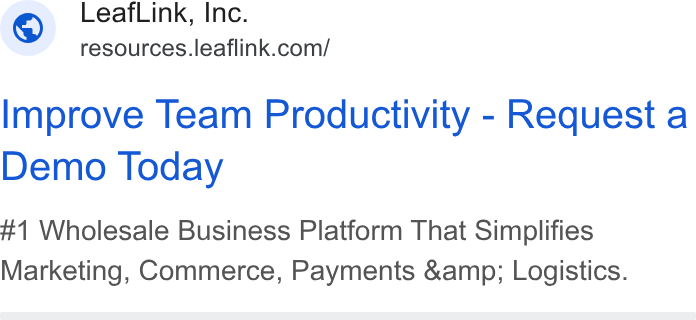 LeafLink ad on Google Ads: Improve Team Productivity - Request a Demo Today #1 Wholesale Business Platform That Simplifies Marketing, Commerce, Payments &amp; Logistics.