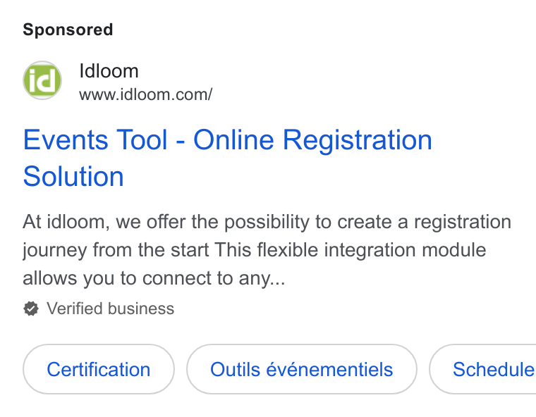 idloom ad on Google Ads: Events Tool - Online Registration Solution At idloom, we offer the possibility to create a registration journey from the start This flexible integration module allows you to connect to any... Verified business Certification Outils événementiels | Schedule