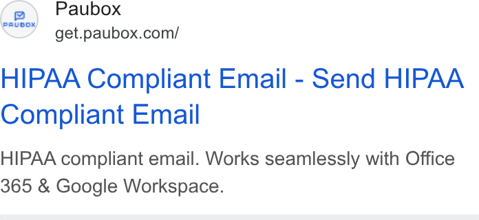 Paubox ad on Google Ads: HIPAA Compliant Email - Send HIPAA Compliant Email HIPAA compliant email. Works seamlessly with Office 365 & Google Workspace.