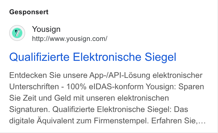 Yousign ad on Google Ads: Gesponsert Qualifizierte Elektronische Siegel Entdecken Sie unsere App-/API-Lésung elektronischer Unterschriften - 100% el DAS-konform Yousign: Sparen Sie Zeit und Geld mit unseren elektronischen Signaturen. Qualifizierte Elektronische Siegel: Das digitale Aquivalent zum Firmenstempel. Erfahren Sie,...