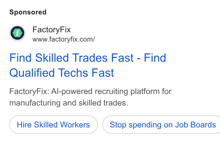 FactoryFix ad on Google Ads: Find Skilled Trades Fast - Find Qualified Techs Fast Factory Fix: Al-powered recruiting platform for manufacturing and skilled trades. Hire Skilled Workers ) ( Stop spending on Job Boards