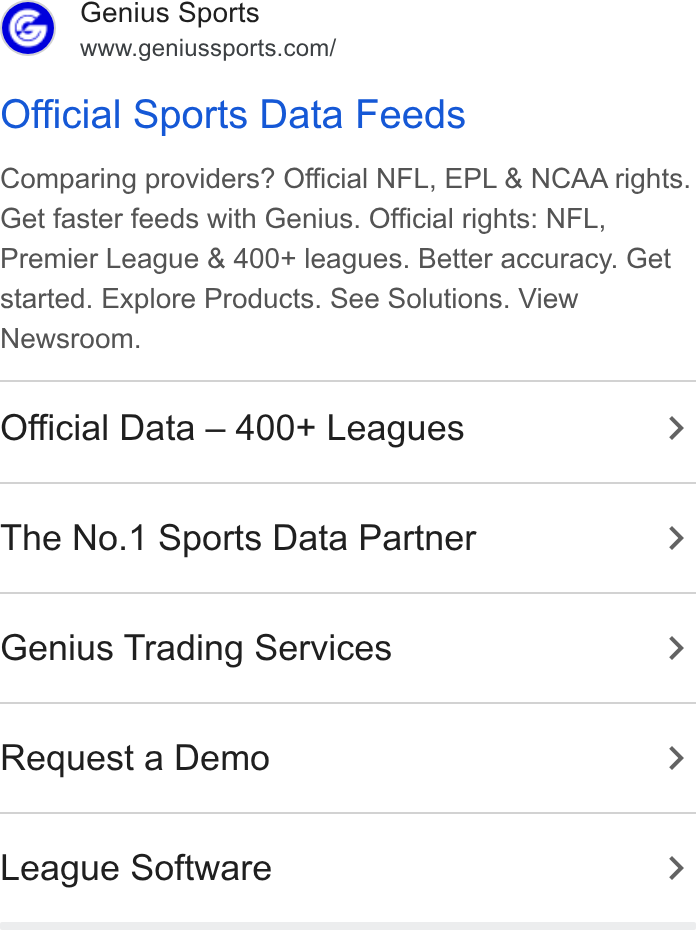 Genius Sports ad on Google Ads: Official Sports Data Feeds Comparing providers? Official NFL, EPL & NCAA rights. Get faster feeds with Genius. Official rights: NFL, Premier League & 400+ leagues. Better accuracy. Get started. Explore Products. See Solutions. View Newsroom. Official Data — 400+ Leagues > The No.1 Sports Data Partner > Genius Trading Services > Request a Demo > League Software >
