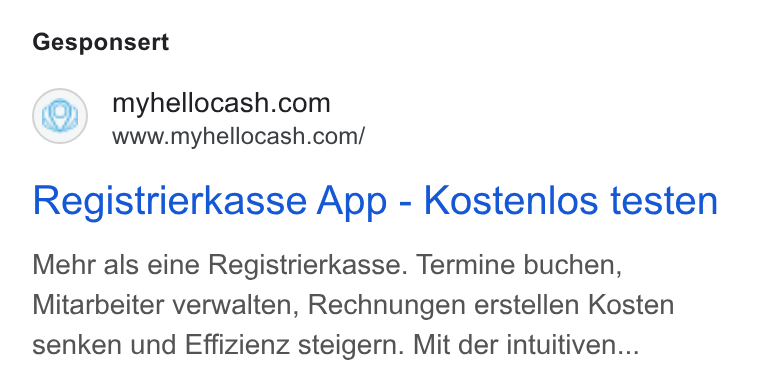 helloCash ad on Google Ads: www.myhellocash.com/ Registrierkasse App - Kostenlos testen Mehr als eine Registrierkasse. Termine buchen, Mitarbeiter verwalten, Rechnungen erstellen Kosten senken und Effizienz steigern. Mit der intuitiven...